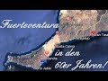 Fuerteventura - Jandia in den 60er Jahren! Sehenswerte historische Bilder!