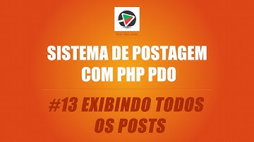 Sistema de Postagem com PHP (PDO + MySQL) - #13 Exibindo todos os Posts