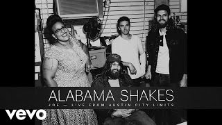 Video thumbnail of "Alabama Shakes - Joe (Live From Austin City Limits)"