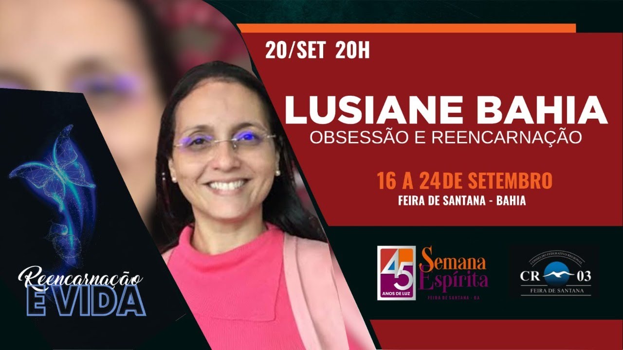 Lusiane Bahia - Obsessão e Reencarnação - 45° Semana Espírita de Feira de Santana | BA