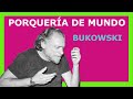 PORQUERÍA DE MUNDO. Bukowski-