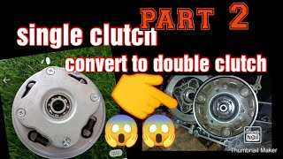 part 2 rusi100 110 single clucth convert to double clutch 😱😱😱😱