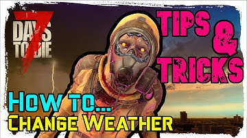 Change Weather Settings in 7 Days To Die (Alpha 20)