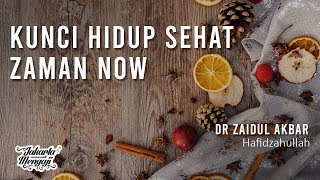 Kunci Hidup Sehat Zaman Now - dr Zaidul Akbar