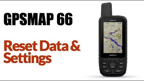 Garmin GPSMAP 66ST - How To Reset Data And Settings