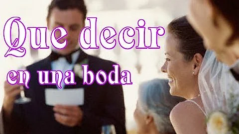 ¿Qué no se debe decir en un discurso de boda?