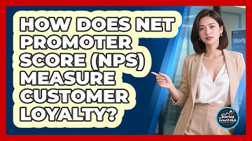 How Does Net Promoter Score (NPS) Measure Customer Loyalty? - The Startup Growth Hub