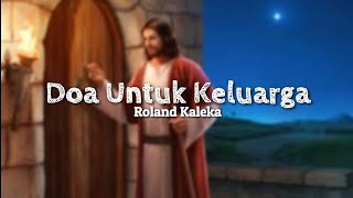 Roland Kaleka - Doa Untuk Keluarga - (Lirik Lagu Rohani Kristen Terbaru 2020)