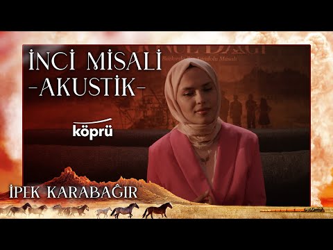 İnci Misali (Akustik) - İpek Karabağır [Gönül Dağı Dizi Müzikleri ⛰ ©️2022 Köprü ]