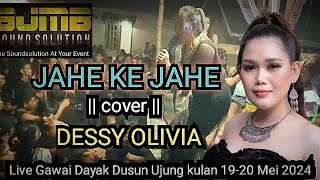 JAHE KE JAHE - COVER -  DESSY OLIVIA - LIVE GAWAI DAYAK DUSUN UJUNG KULAN 19 - 20 MEI 2024