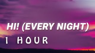 [ 1 HOUR ] Lindsay Dunn - Hi Every Night (Lyrics)