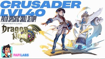 Crusader LVL40 Skill Builds - Dragon Nest M Classic