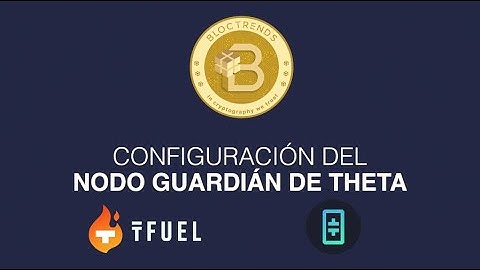 Configuración del NODO GUARDIAN DE THETA, gana T-FUEL