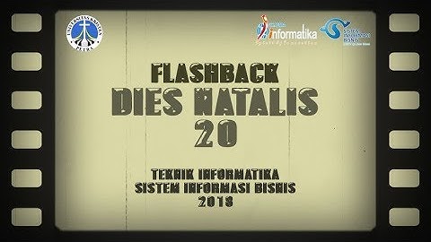 FLASHBACK DIES NATALIS 20 - DIES NATALIS Ke 20 Teknik Informatika Dan Sistem Informasi Bisnis 2018