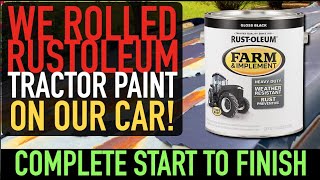 Roller Paint Job on Car! Farm Tough Rustoleum Tractor Paint  Complete Start to Finish