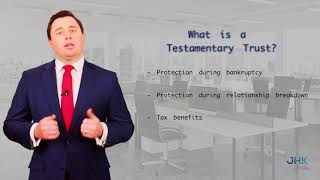 JHK LEGAL - TESTAMENTARY TRUSTS WITHIN YOUR WILL