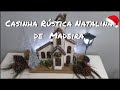 CASINHA RÚSTICA NATALINA DE MADEIRA