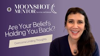 Are Your Beliefs Holding You Back?