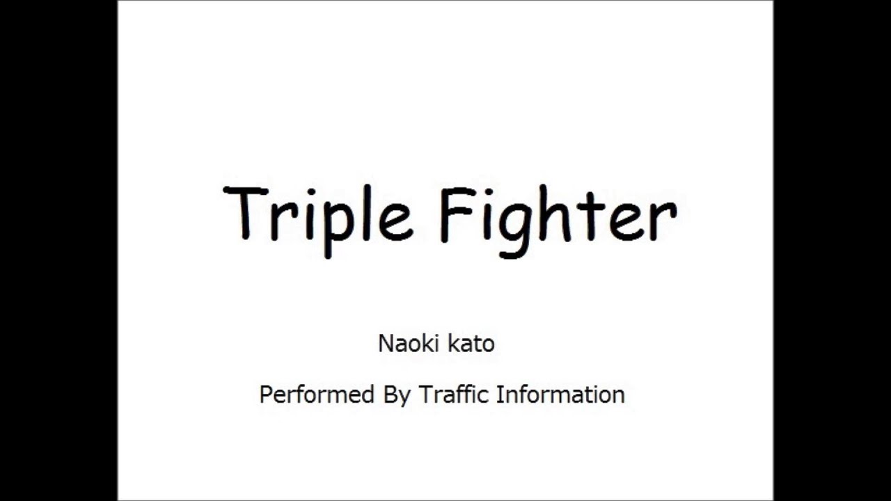 Traffic Information - Triple Fighter  2013/12/13　composed by Naoki Kato