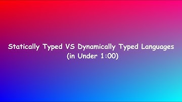 Static Versus Dynamic Typed Languages in Under One Minute.
