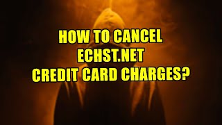 Do You Have Echst.net Charge On Your Credit Card? Here’s How To Cancel It!