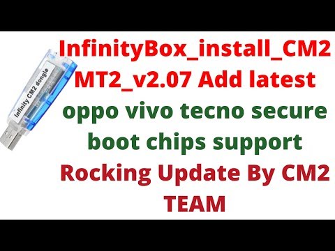 InfinityBox install CM2MT2 v2 07 Add latest oppo vivo tecno secure boot chips support Rocking Update