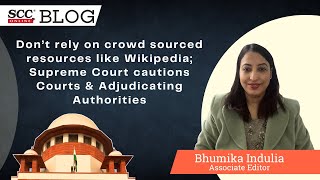 Don’t rely on crowd sourced resources like Wikipedia; SC cautions Courts & Adjudicating Authorities