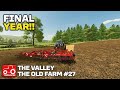 THE FINAL YEAR BEGINS!! FS22 Timelapse The Valley The Old Farm Ep. 27