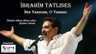 İbrahim Tatlıses - Ben Yanaram, O Yanmaz (Remastered) Resimi