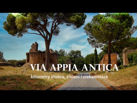 Via Appia - kilometry słońca, zieleni i ciekawostek