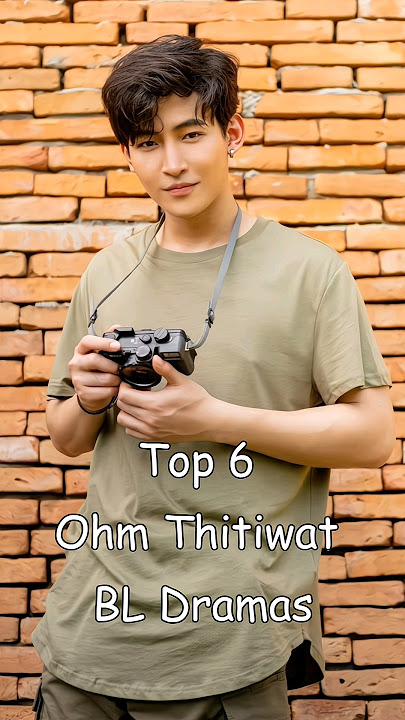Top 6 Ohm Thitiwat BL Dramas #blrama #blseriestowatch #blseries #ohmthitiwat #bldrama