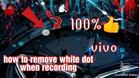 How to remove white dot when recording on vivo phone.