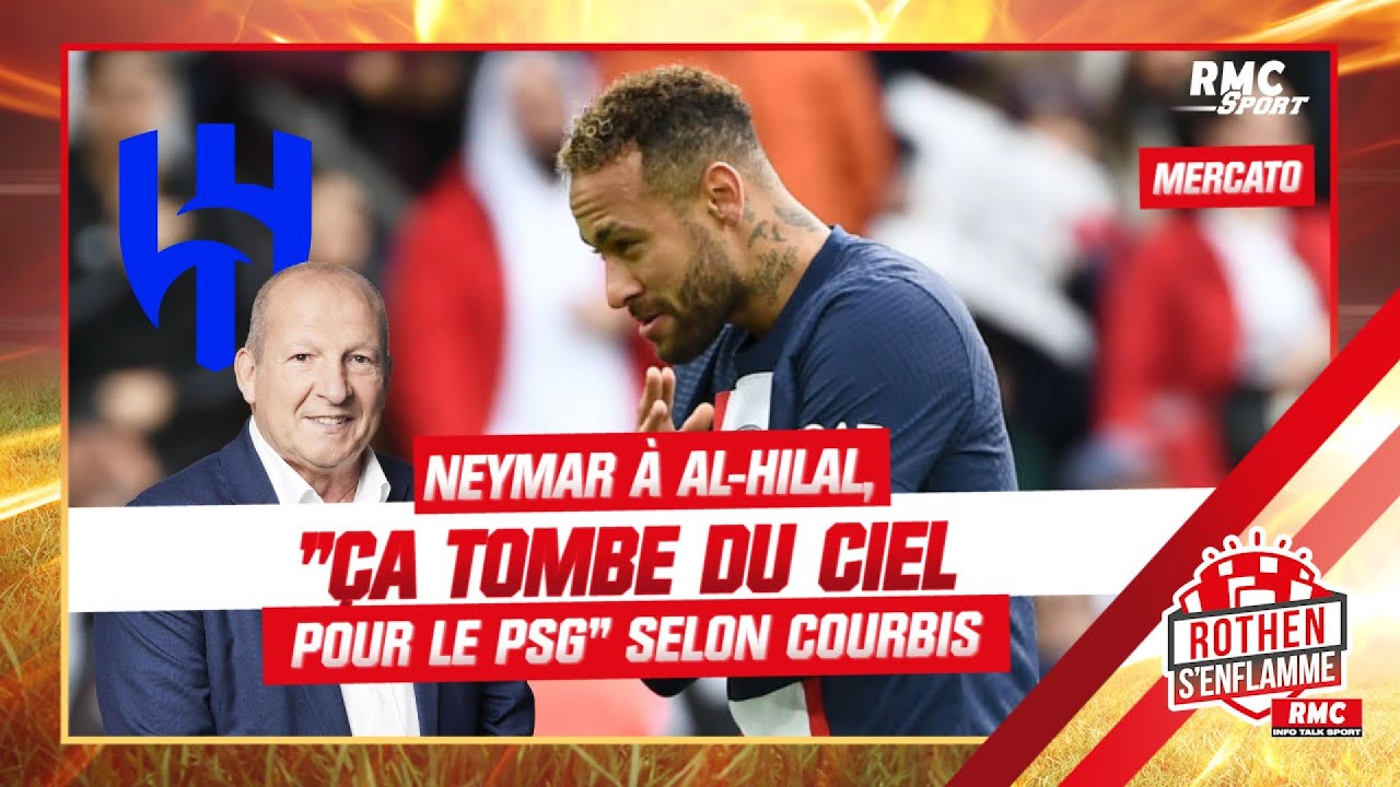 Mercato Neymar à Al Hilal Larabie Saoudite Tombe Du Ciel Pour Le Psg Juge Courbis Youtube