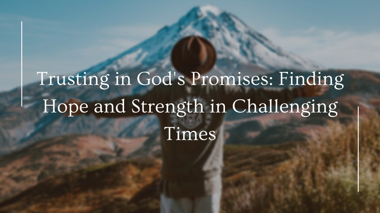 Trusting in God's Promises: Finding Hope and Strength in Challenging ...
