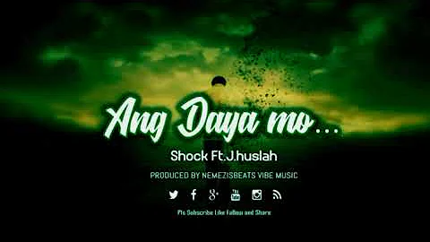 Ang Daya mo - Shock ft. J.Huslah