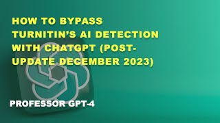 How to Bypass TurnitIn’s AI Detection with ChatGPT (Post-Update December 2023)