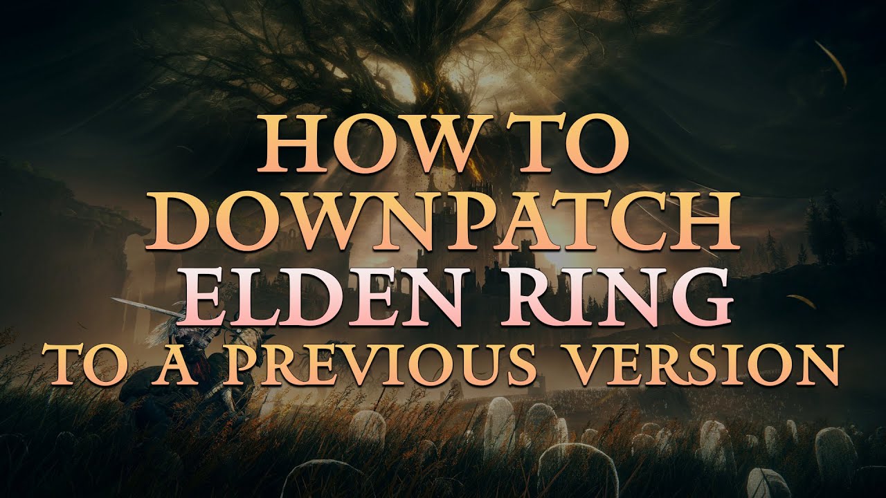 How To Downpatch ELDEN RING To A Previous Version (Updated for ver1.15