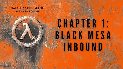 Half-Life (1998) Full Game Walkthrough - Chapter 1:  Black Mesa Inbound