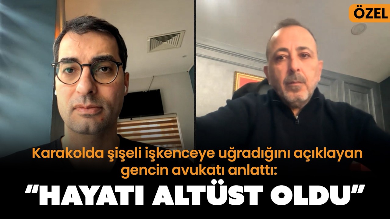 Karakolda şişeli işkenceye uğradığını açıklayan gencin avukatı anlattı: HAYATI ALTÜST OLDU
