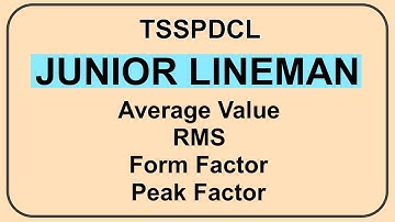 JUNIOR LINEMAN || RMS,AVG,FORM FACTOR &PEAK FACTOR ||