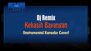 Dj Remix - Kekasih Bayangan (KARAOKE TANPA VOCAL)