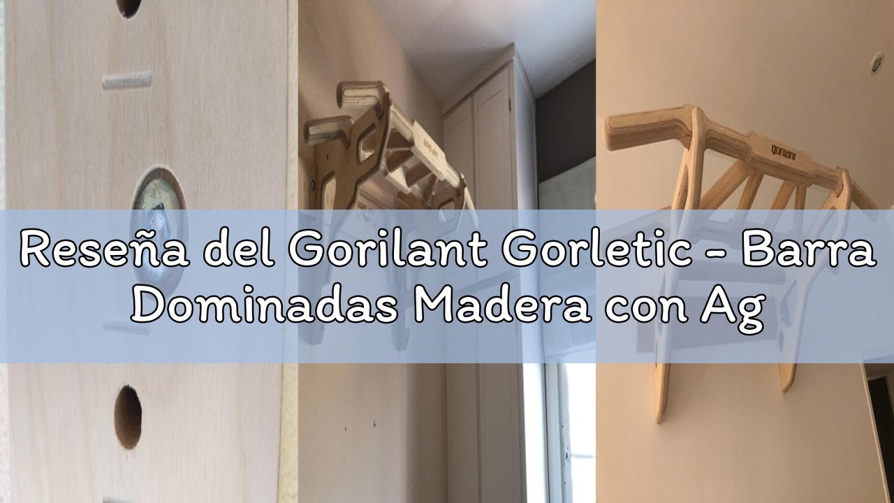 Reseña del Gorilant Gorletic - Barra Dominadas Madera con Agarres Multifuncionales hasta 130kg, Pull