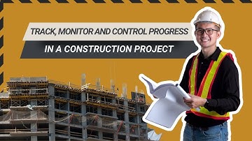 Track and Monitor Progress on a Construction Project