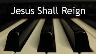 Jesus Shall Reign - piano instrumental hymn with lyrics Resimi