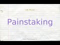 How to pronounce painstaking