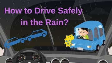 How to Drive Safely in the Rain?