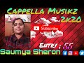 Saumya sheron   entry 55  cappella musikz 2k20