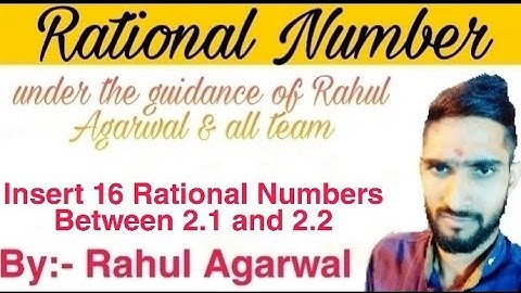 Insert 16 Rational Numbers Between 2.1 and 2.2 By:- Rahul Agarwal