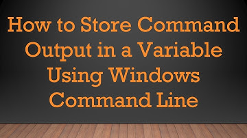 How to Store Command Output in a Variable Using Windows Command Line