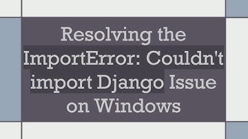 Resolving the ImportError: Couldn